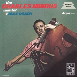 Charles Mingus Quintet + Max Roach